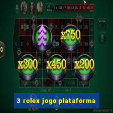 3 rolex jogo plataforma